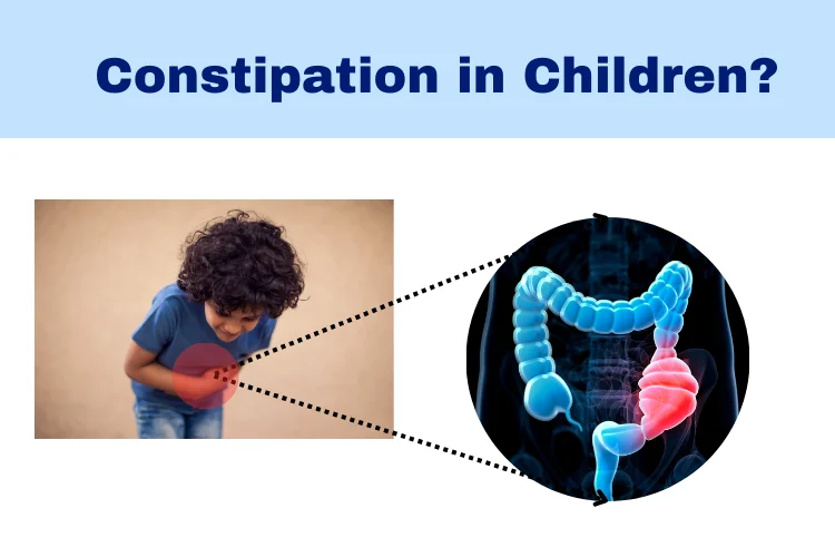 Constipation in Children – Causes, Symptoms, and Effective Treatments
